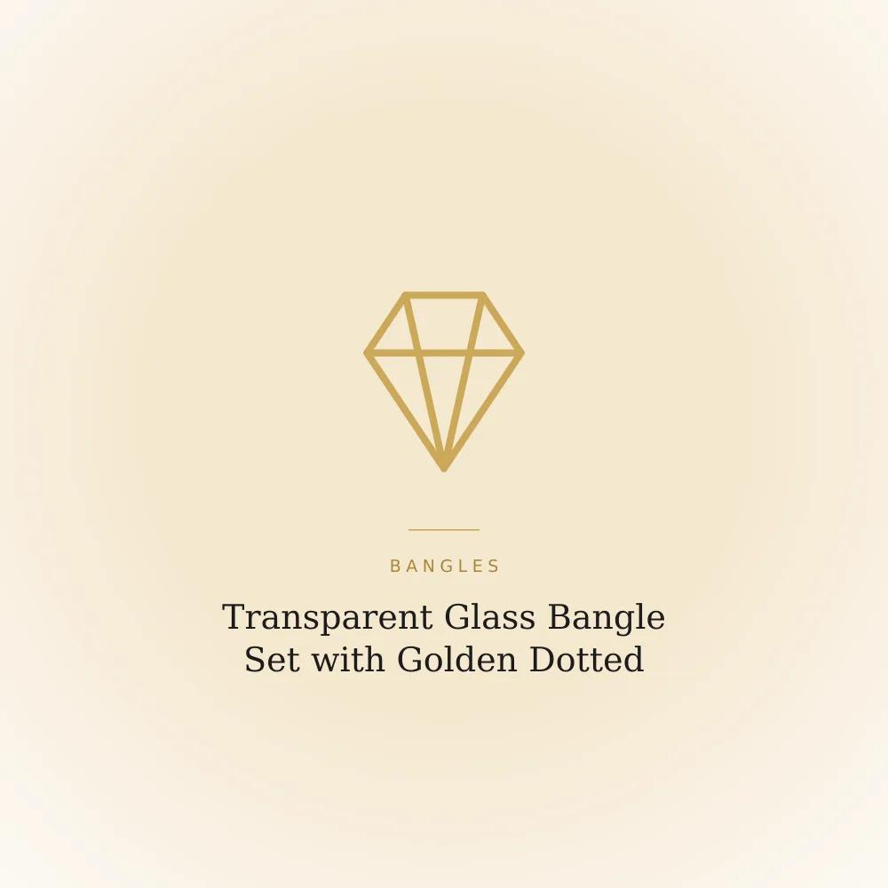 Set of transparent glass bangles with golden dotted embellishments, glossy finish