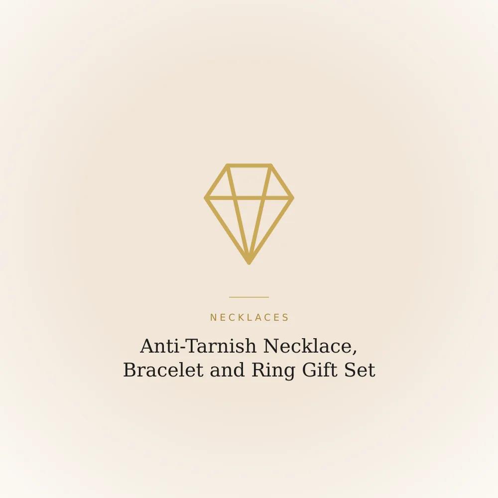 Anti-tarnish three-piece jewellery set with a necklace, bracelet and ring
