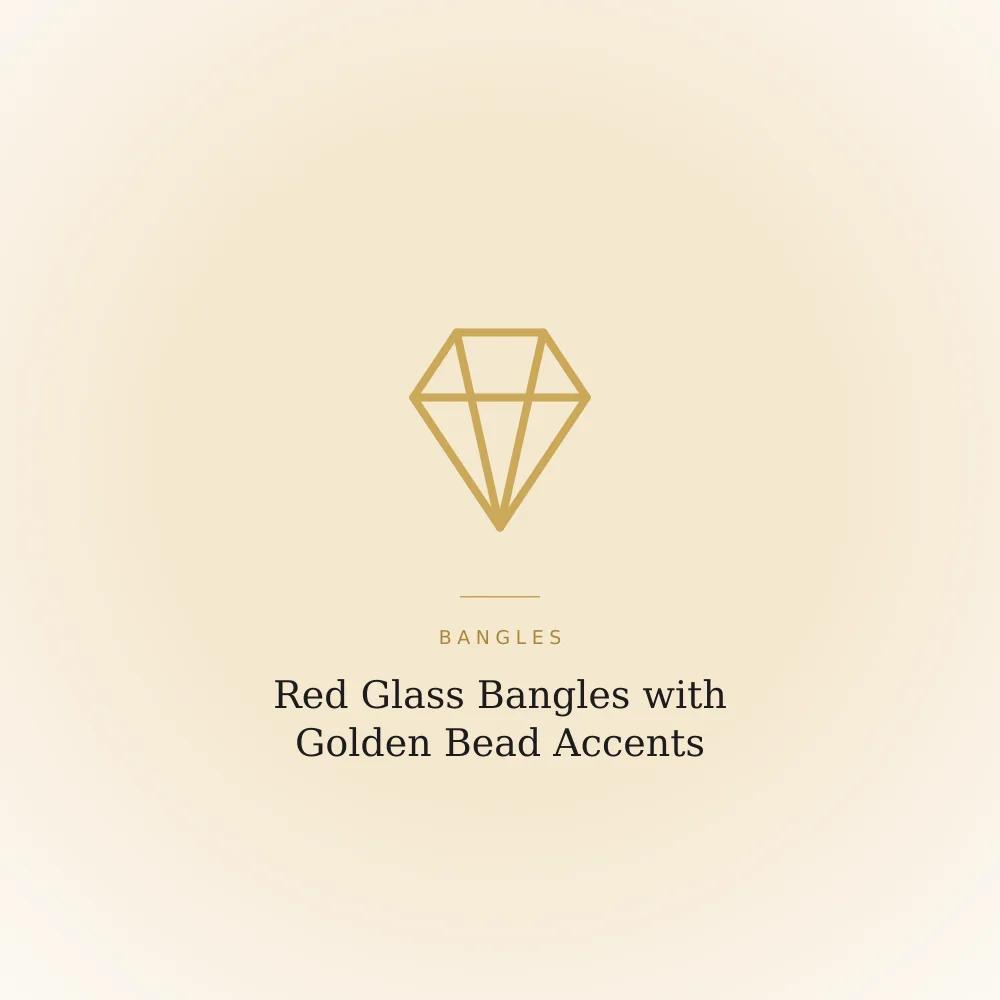 Red glass bangles with golden bead accents, shown handcrafted with natural variation